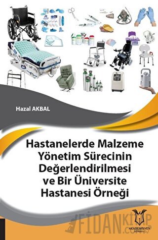 Hastanelerde Malzeme Yönetim Sürecinin Değerlendirilmesi ve Bir Üniver