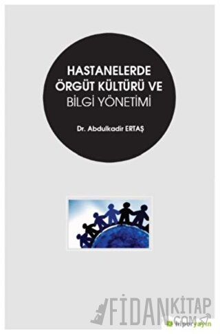 Hastanelerde Örgüt Kültürü ve Bilgi Yönetimi Abdulkadir Ertaş