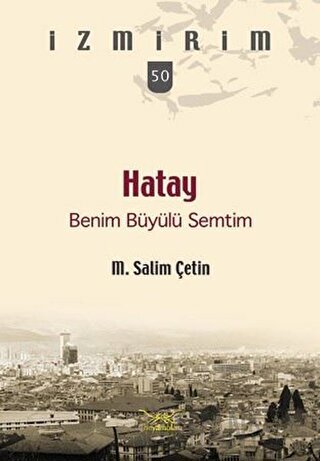 Hatay Benim Büyülü Semtim M. Salim Çetin