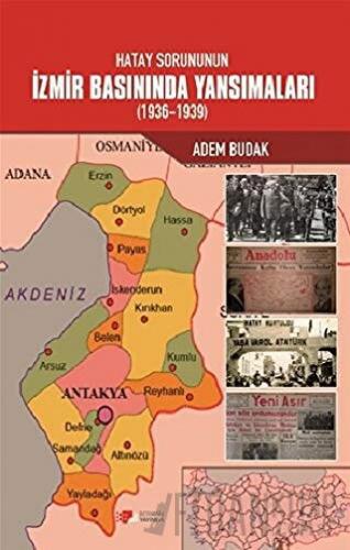 Hatay Sorununun İzmir Basınında Yansımaları (1936-1939) Adem Budak