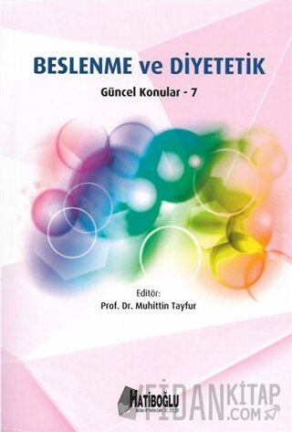 Hatiboğlu Beslenme ve Diyetetik Güncel Konular - 7 Muhittin Tayfur