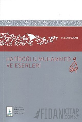 Hatiboğlu Muhammed ve Eserleri M. Es'ad Coşan