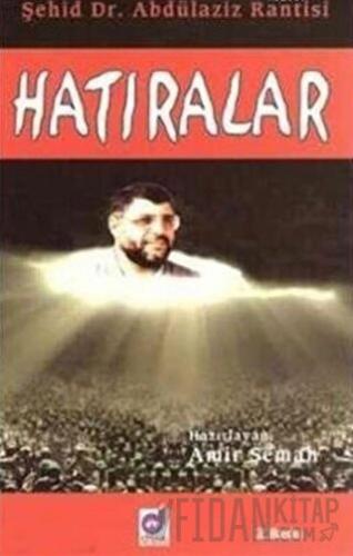 Hatıralar Abdulaziz Rantisi