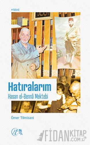 Hatıralarım – Hasan el-Benna Mektebi Ömer Tilmisani