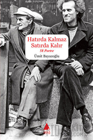 Hatırda Kalmaz Satırda Kalır - 58 Portre Ümit Bayazoğlu