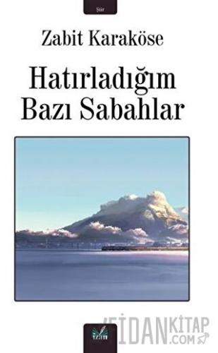 Hatırladığım Bazı Sabahlar Zabit Karaköse