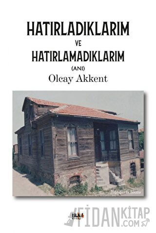 Hatırladıklarım ve Hatırlamadıklarım Olcay Akkent