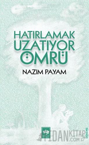 Hatırlamak Uzatıyor Ömrü Nazım Payam