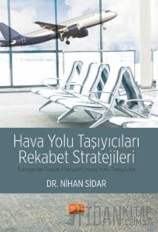 Hava Yolu Taşıyıcıları Rekabet Stratejileri - Türkiye’de Düşük Maliyet