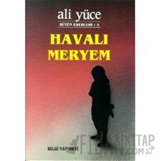 Havalı Meryem Bütün Eserleri: 3 Ali Yüce