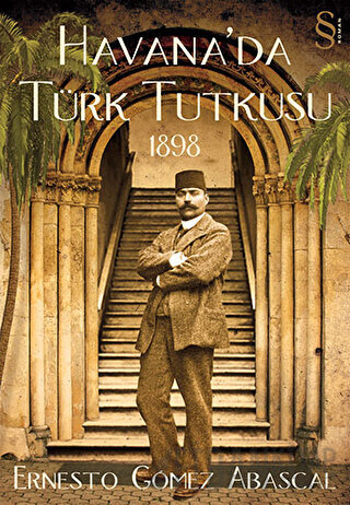 Havana’da Türk Tutkusu 1898 Ernesto Gomez Abascal