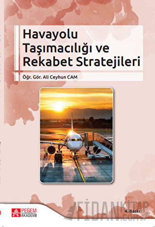 Havayolu Taşımacılığı ve Rekabet Stratejileri Ali Ceyhun Cam