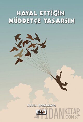 Hayal Ettiğin Müddetçe Yaşarsın Necla Çatalkaya