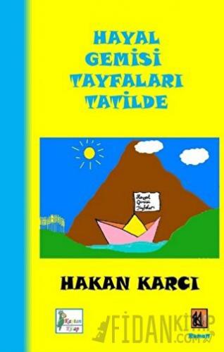 Hayal Gemisi Tayfaları Tatilde Hakan Karcı