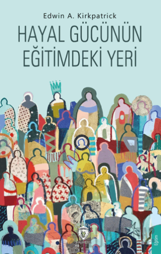 Hayal Gücünün Eğitimdeki Yeri Edwin A. Kirkpatrick