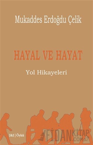 Hayal ve Hayat Mukaddes Erdoğdu Çelik