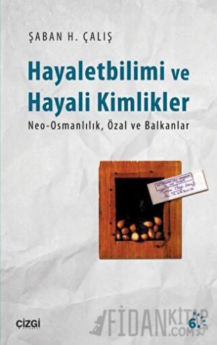 Hayalet Bilimi ve Hayali Kimlikler Şaban H. Çalış