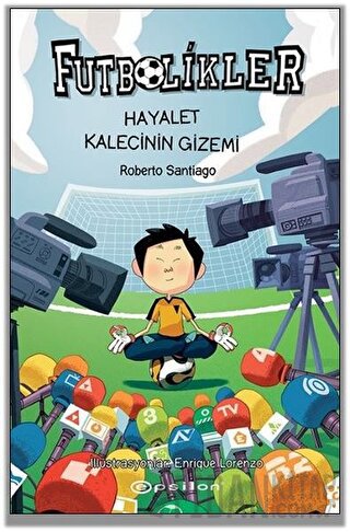 Hayalet Kalecinin Gizemi - Futbolikler 3 (Ciltli) Roberto Santiago