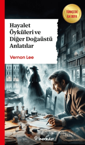 Hayalet Öyküleri ve Diğer Doğaüstü Anlatılar Vernon Lee