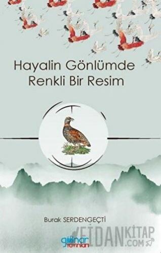 Hayalin Gönlümde Renkli Bir Resim Burak Serdengeçti