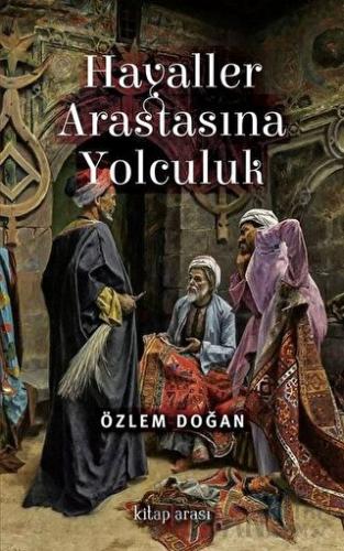 Hayaller Arastasına Yolculuk Özlem Doğan