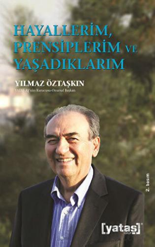 Hayallerim Prensiplerim ve Yaşadıklarım Yılmaz Öztaşkın