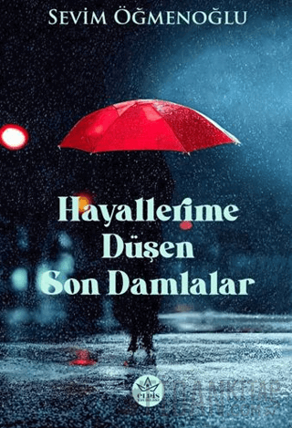 Hayallerime Düşen Son Damlalar Sevim Öğmenoğlu