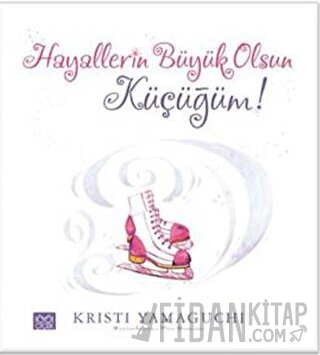 Hayallerin Büyük Olsun Küçüğüm! Kristi Yamaguchi