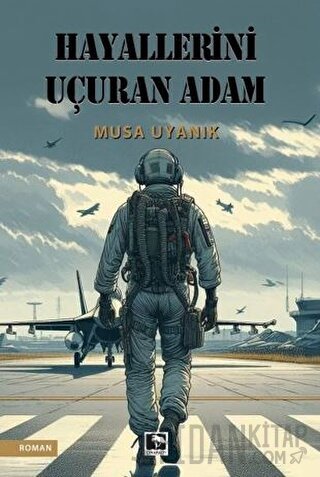 Hayallerini Uçuran Adam Musa Uyanık