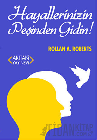 Hayallerinizin Peşinden Gidin Rollan A. Roberts