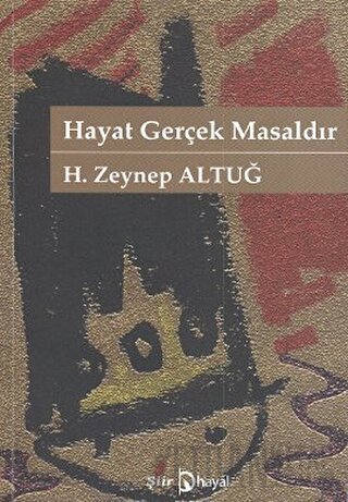 Hayat Gerçek Masaldır H. Zeynep Altuğ