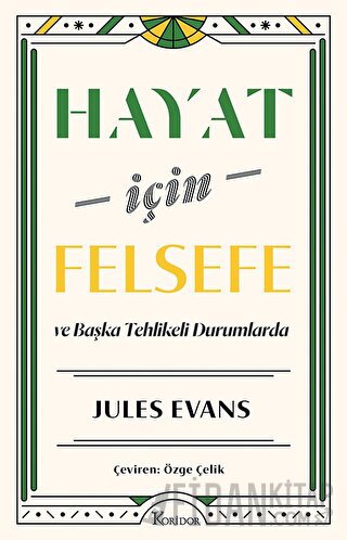 Hayat İçin Felsefe - ve Başka Tehlikeli Durumlarda Jules Evans