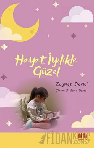 Hayat İyilikle Güzel Zeynep Derici