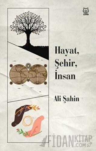 Hayat, Şehir, İnsan Ali Şahin