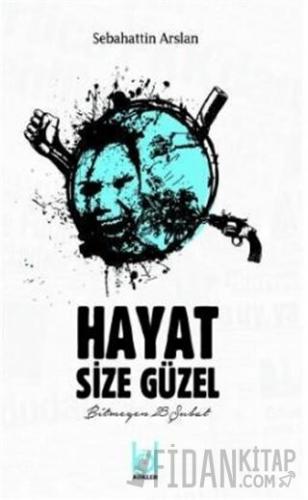 Hayat Size Güzel Sebahattin Arslan