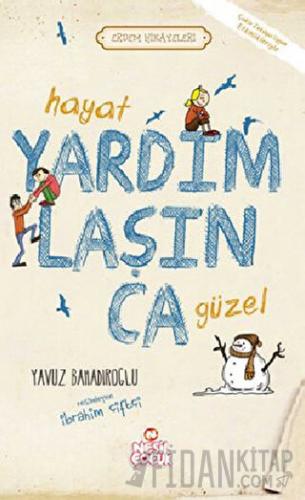 Hayat Yardımlaşınca Güzel Yavuz Bahadıroğlu