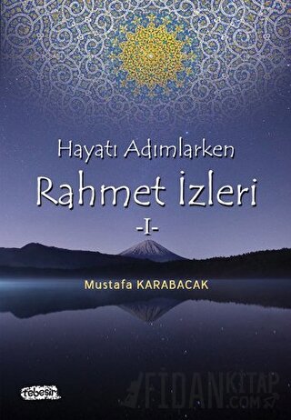 Hayata Adımlarken Rahmet İzleri 1 Mustafa Karabacak