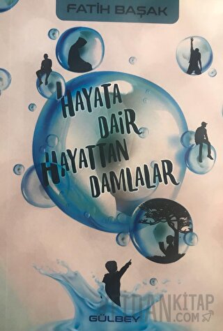 Hayata Dair Hayattan Damlalar Fatih Başak