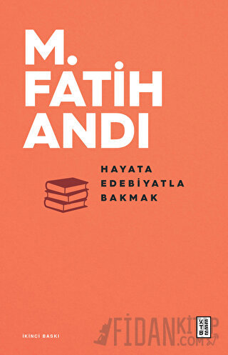 Hayata Edebiyatla Bakmak M. Fatih Andı