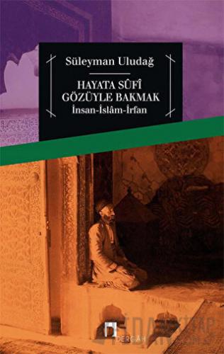 Hayata Sufi Gözüyle Bakmak Süleyman Uludağ