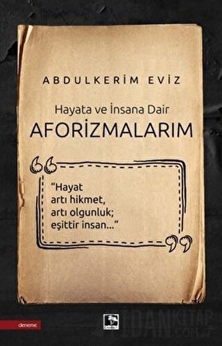 Hayata ve İnsana Dair - Aforizmalarım Abdülkerim Eviz