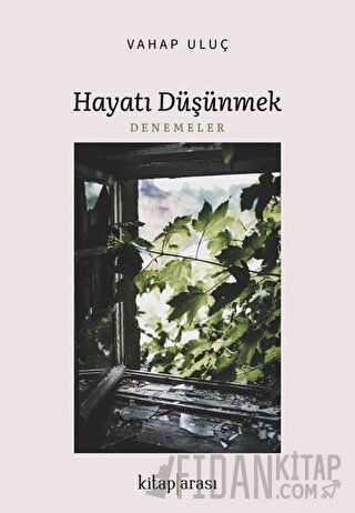 Hayatı Düşünmek Vahap Uluç