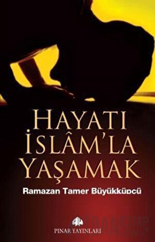 Hayatı İslam’la Yaşamak Ramazan Tamer Büyükköpcü