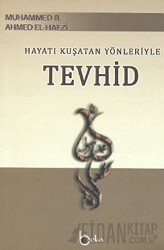 Hayatı Kuşatan Yönleriyle Tevhid Muhammed B. Ahmed El-Hafzi