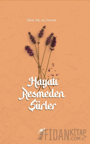 Hayatı Resmeden Şiirler Ali Seyyar