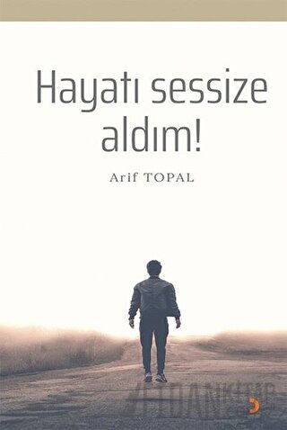 Hayatı Sessize Aldım! Arif Topal