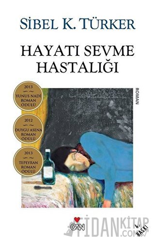 Hayatı Sevme Hastalığı Sibel K. Türker