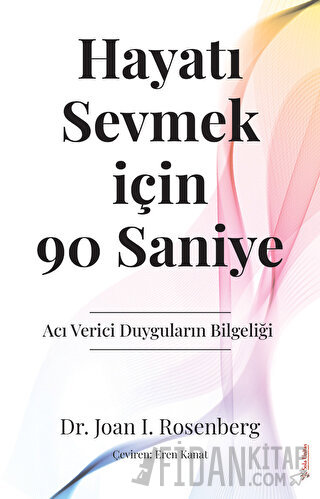 Hayatı Sevmek için 90 Saniye Joan I. Rosenberg