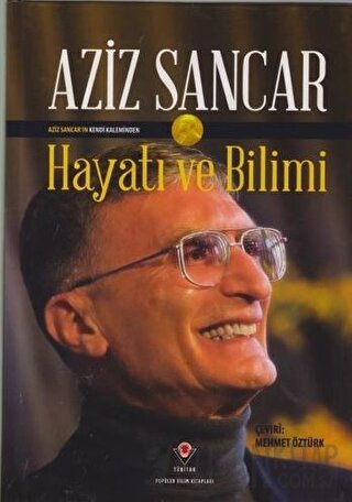 Hayatı ve Bilimi (Ciltli) Aziz Sancar