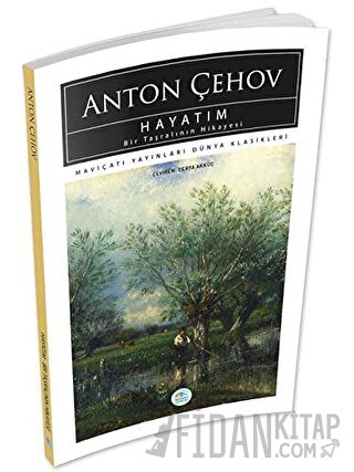 Hayatım Bir Taşralının Hikayesi Anton Pavloviç Çehov